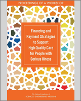 Cover of Financing and Payment Strategies to Support High-Quality Care for People with Serious Illness