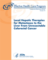 Cover of Local Hepatic Therapies for Metastases to the Liver From Unresectable Colorectal Cancer