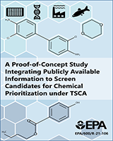 Cover of A Proof-of-Concept Case Study Integrating Publicly Available Information to Screen Candidates for Chemical Prioritization under TSCA