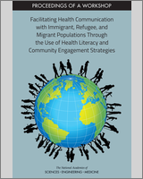 Cover of Facilitating Health Communication with Immigrant, Refugee, and Migrant Populations Through the Use of Health Literacy and Community Engagement Strategies