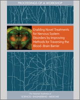 Cover of Enabling Novel Treatments for Nervous System Disorders by Improving Methods for Traversing the Blood–Brain Barrier