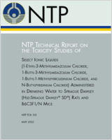 Cover of NTP Technical Report on the Toxicity Studies of Select Ionic Liquids (1-Ethyl-3-Methylimidazolium Chloride, 1-Butyl-3-Methylimidazolium Chloride, 1-Butyl-1-Methylpyrrolidinium Chloride, and N-Butylpyridinium Chloride) Administered in Drinking Water to Sprague Dawley (Hsd:Sprague Dawley® SD®) Rats and B6C3F1/N Mice