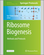 Ribosome Biogenesis: Methods and Protocols [Internet].