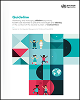 Cover of Guideline: Assessing and Managing Children at Primary Health-Care Facilities to Prevent Overweight and Obesity in the Context of the Double Burden of Malnutrition