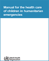 Cover of Manual for the Health Care of Children in Humanitarian Emergencies